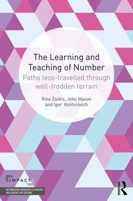 Cover for Zazkis, Rina (Simon Fraser University, Canada) · The Learning and Teaching of Number: Paths Less Travelled Through Well-Trodden Terrain - IMPACT: Interweaving Mathematics Pedagogy and Content for Teaching (Taschenbuch) (2021)