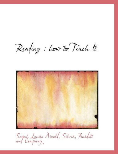 Reading: How to Teach It - Sarah Louise Arnold - Books - BiblioLife - 9781140291466 - April 6, 2010