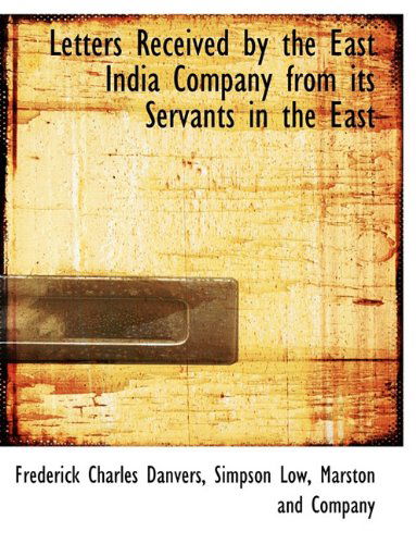 Cover for Frederick Charles Danvers · Letters Received by the East India Company from Its Servants in the East (Paperback Book) (2010)