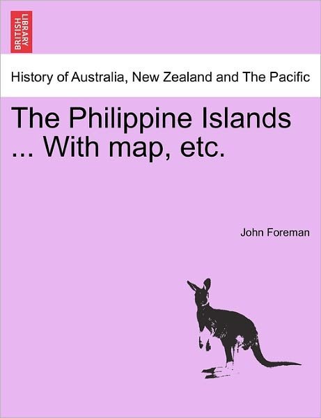 Cover for John Foreman · The Philippine Islands ... with Map, Etc. (Taschenbuch) (2011)