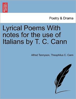 Cover for Alfred Tennyson · Lyrical Poems with Notes for the Use of Italians by T. C. Cann (Paperback Book) (2011)