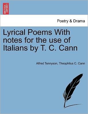 Cover for Alfred Tennyson · Lyrical Poems with Notes for the Use of Italians by T. C. Cann (Pocketbok) (2011)