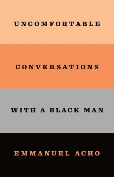 Cover for Emmanuel Acho · Uncomfortable Conversations with a Black Man (Hardcover Book) (2020)