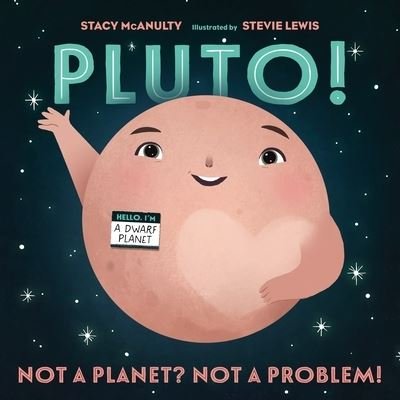 Cover for Stacy McAnulty · Pluto!: Not a Planet? Not a Problem! - Our Universe (Gebundenes Buch) (2023)