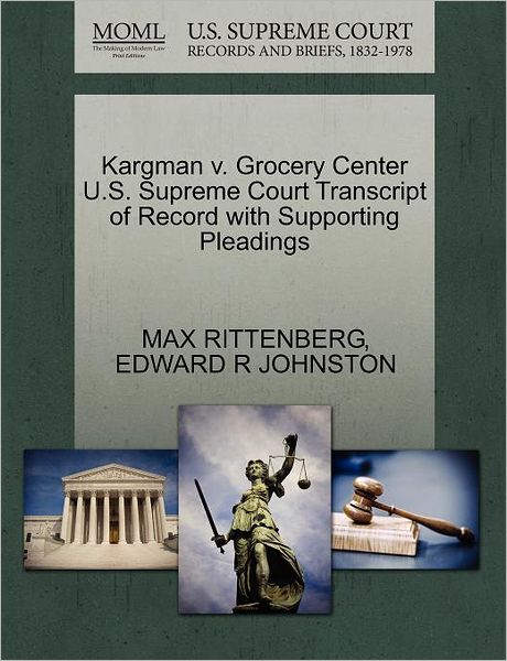 Cover for Max Rittenberg · Kargman V. Grocery Center U.s. Supreme Court Transcript of Record with Supporting Pleadings (Paperback Book) (2011)