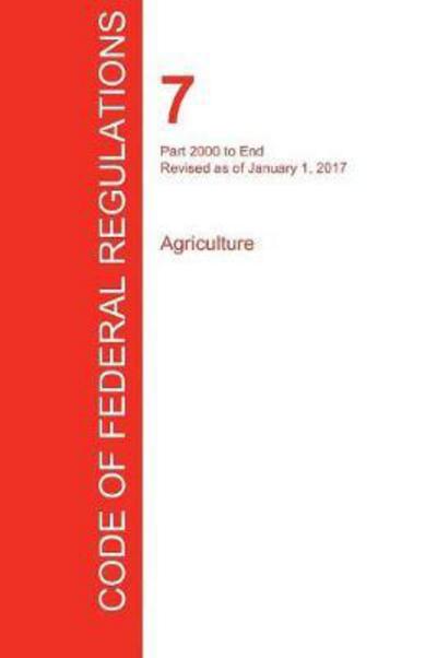 Cfr 7, Part 2000 to End, Agriculture, January 01, 2017 (Volume 15 of 15) - Office of the Federal Register (Cfr) - Książki - Regulations Press - 9781297711466 - 19 września 2017