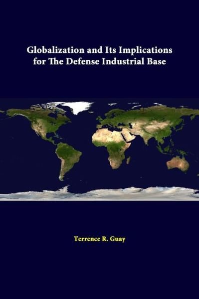 Cover for Strategic Studies Institute · Globalization and Its Implications for the Defense Industrial Base (Taschenbuch) (2014)
