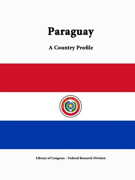 Cover for Library of Congress · Paraguay: a Country Profile (Paperback Book) (2015)