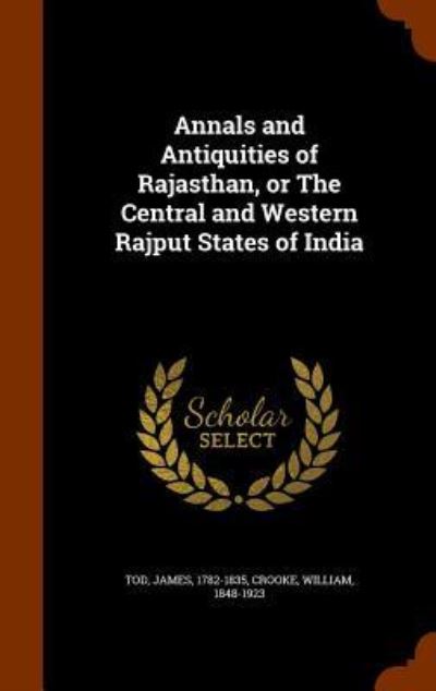 Cover for James Tod · Annals and Antiquities of Rajasthan, or The Central and Western Rajput States of India (Hardcover Book) (2015)