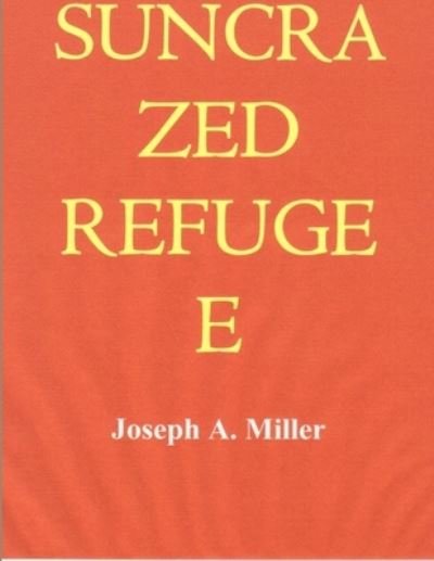 Cover for Joseph Miller · Suncrazed Refugee (Paperback Book) (2010)