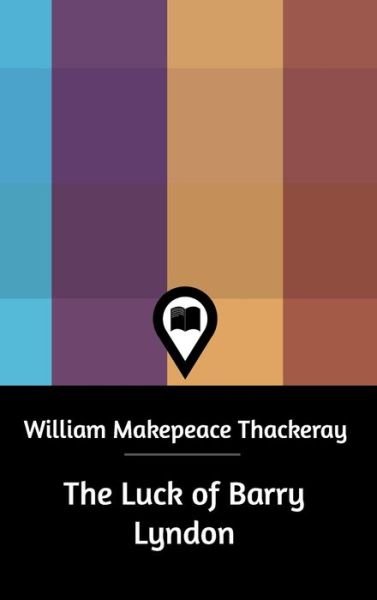 Cover for William Makepeace Thackeray · The Luck of Barry Lyndon (Hardcover Book) (2021)