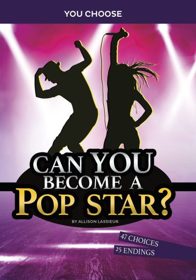 Cover for Allison Lassieur · Can You Become a Pop Star?: An Interactive Adventure - You Choose: Chasing Fame and Fortune (Paperback Book) (2022)