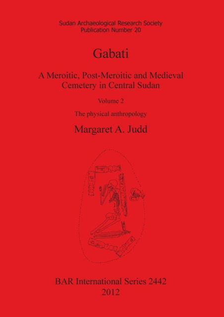 Cover for Margaret A Judd · Gabati. A Meroitic post-Meroitic and Medieval Cemetery in Central Sudan (Paperback Book) (2012)