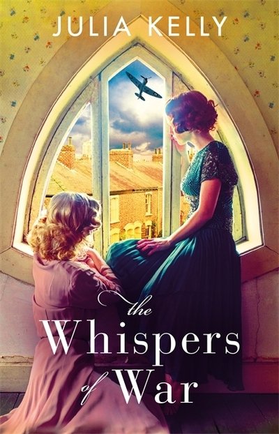 Cover for Julia Kelly · The Whispers of War (Hardcover Book) (2020)