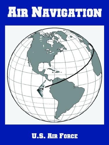 Air Navigation - U S Air Force - Livros - University Press of the Pacific - 9781410222466 - 25 de abril de 2005