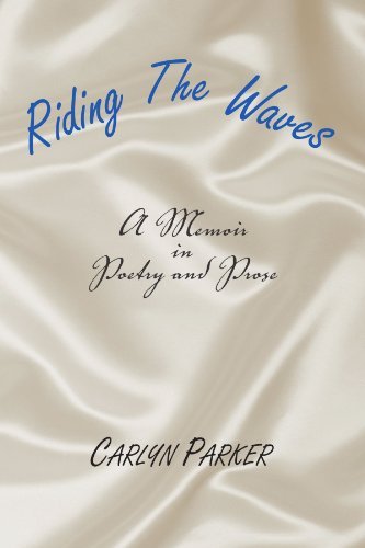 Cover for Carlyn Parker · Riding the Waves: a Memoir in Poetry and Prose (Paperback Book) (2004)