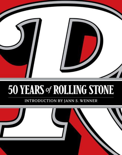 50 Years of Rolling Stone: The Music, Politics and People that Changed Our Culture - Rolling Stone LLC - Livros - Abrams - 9781419724466 - 16 de maio de 2017