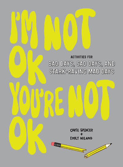 Cover for Coree Spencer · I'm Not OK, You're Not OK (Fill-in Book): Activities for Bad Days, Sad Days, and Stark-Raving Mad Days (Stationery) (2020)