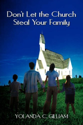 Cover for Yolanda C. Gilliam · Don't Let the Church Steal Your Family (Pocketbok) (2007)