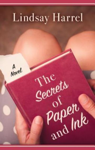 Cover for Lindsay Harrel · The Secrets of Paper and Ink (Hardcover Book) (2019)