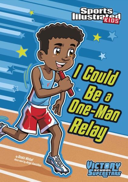 Cover for Scott Nickel · I Could Be a One-man Relay (Sports Illustrated Kids Victory School Superstars) (Hardcover Book) (2012)