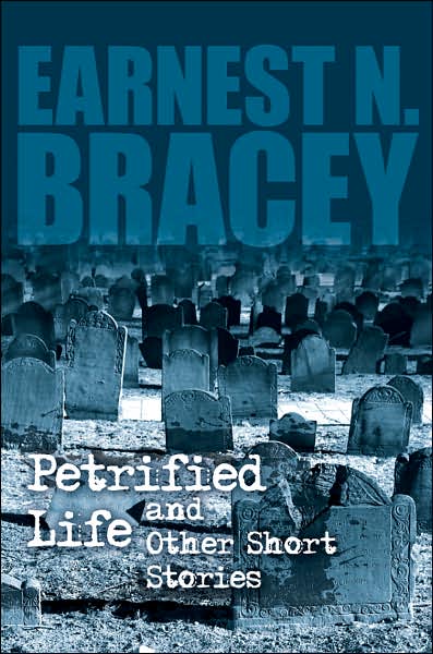 Cover for Earnest Bracey · Petrified Life and Other Short Stories (Pocketbok) (2007)