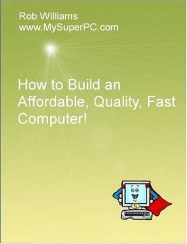 How to Build an Affordable, Quality, Fast Computer! - Rob Williams - Bøker - Lulu.com - 9781435720466 - 21. juli 2008