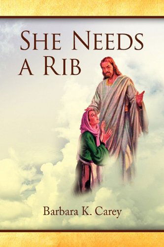 Cover for Barbara K. Carey · She Needs a Rib (Hardcover Book) (2009)