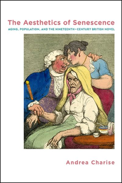 Cover for Andrea Charise · The Aesthetics of Senescence: Aging, Population, and the Nineteenth-Century British Novel - SUNY series, Studies in the Long Nineteenth Century (Paperback Book) (2021)