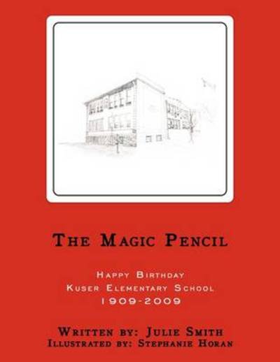 Cover for Julie Smith · The Magic Pencil: Happy Birthday Kuser Elementary School 1909-2009 (Paperback Bog) (2009)