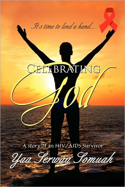 Cover for Agnes Yaa Serwaa Somuah · Celebrating God: a Story of an Hiv / Aids Survivor (Paperback Book) (2009)
