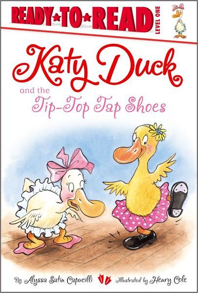 Cover for Alyssa Satin Capucilli · The Katy Duck and the Tip-top Tap Shoes (Inbunden Bok) (2013)