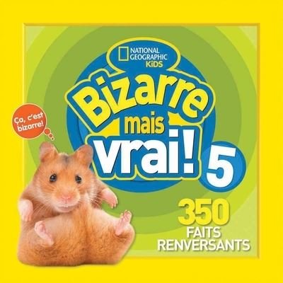 Cover for National Geographic Kids · National Geographic Kids Bizarre Mais Vrai! 5 (Paperback Bog) (2021)