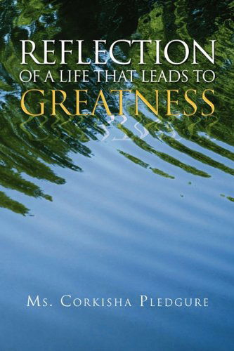 Cover for Ms Corkisha Pledgure · Reflection of a Life That Leads to Greatness (Pocketbok) (2010)