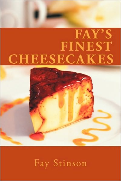 Cover for Fay Stinson · Fay's Finest Cheesecakes (Paperback Book) (2010)