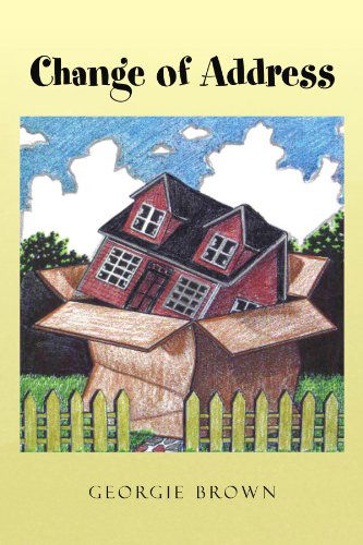 Change of Address - Georgie Brown - Books - Xlibris, Corp. - 9781453508466 - November 4, 2010