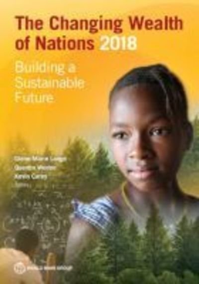 The changing wealth of nations 2018: building a sustainable future - World Bank - Books - World Bank Publications - 9781464810466 - February 2, 2018