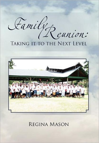 Cover for Regina Mason · Family Reunion: Taking It to the Next Level: Taking It to the Next Level (Hardcover Book) (2011)