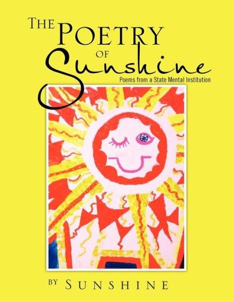 Cover for Sunshine · The Poetry of Sunshine: Poems from a Mental Institution (Paperback Bog) (2012)