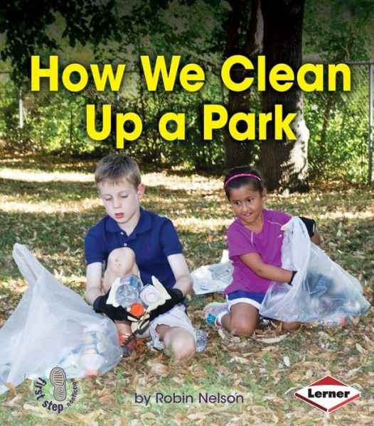 Cover for Robin Nelson · How We Clean Up a Park (First Step Nonfiction - Responsibility in Action) (Paperback Book) (2014)