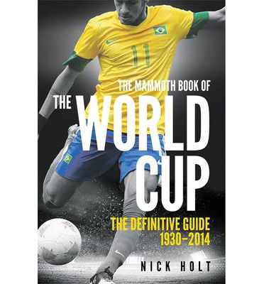 Cover for Nick Holt · Mammoth Book Of The World Cup - Mammoth Books (Paperback Book) (2014)