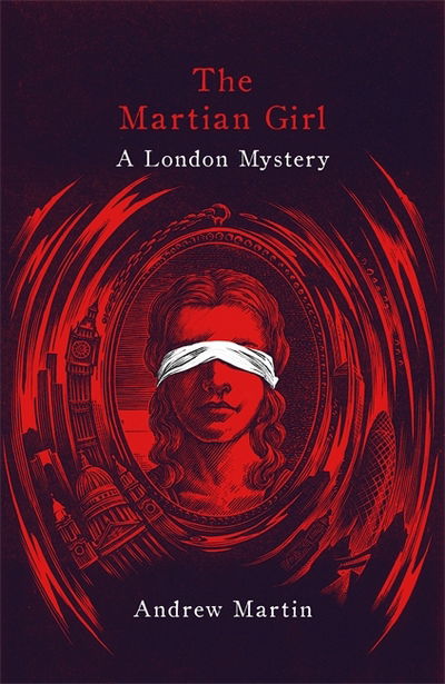 Cover for Andrew Martin · The Martian Girl: A London Mystery (Hardcover Book) (2018)