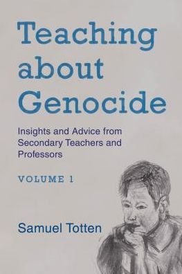 Cover for Samuel Totten · Teaching about Genocide: Insights and Advice from Secondary Teachers and Professors (Inbunden Bok) (2018)