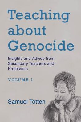 Cover for Samuel Totten · Teaching about Genocide: Insights and Advice from Secondary Teachers and Professors (Hardcover Book) (2018)