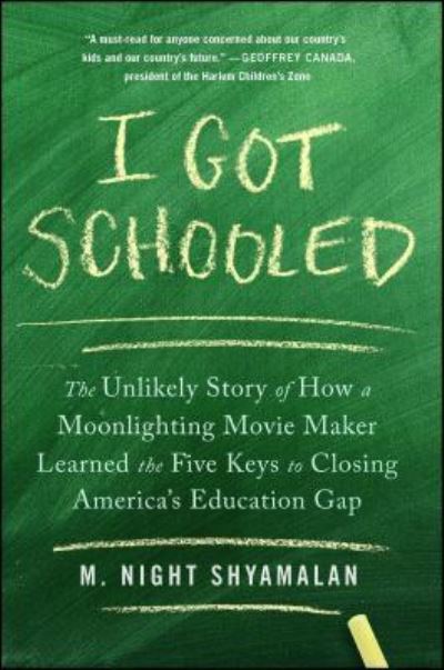 Cover for M. Night Shyamalan · I Got Schooled The Unlikely Story of How a Moonlighting Movie Maker Learned the Five Keys to Closing America's Education Gap (Pocketbok) (2019)