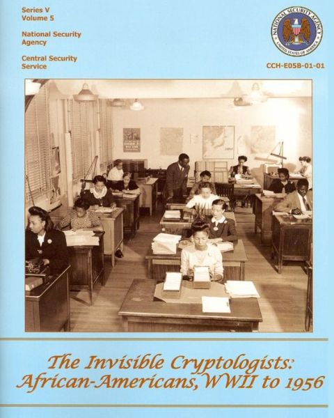 Cover for Central Security Office · The Invisible Cryptologists:  African-americans, Wwii to 1956: Series V:  the Early Postwar Period, 1945-1952, Volume 5 (Paperback Book) (2012)