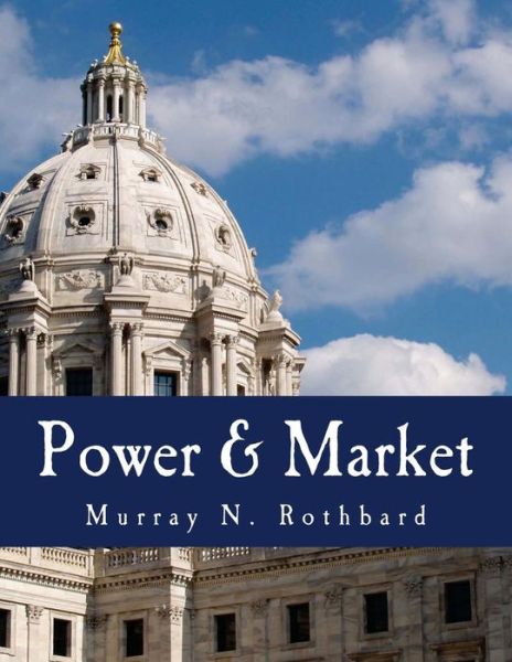 Cover for Murray N Rothbard · Power &amp; Market: Government and the Economy (Paperback Bog) (2006)