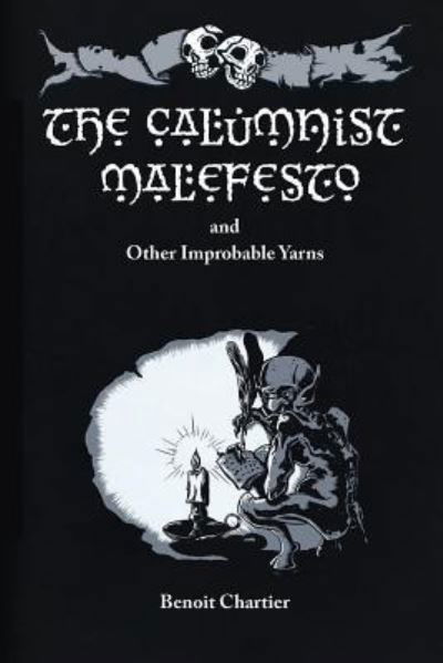 Cover for Benoit Chartier · The Calumnist Malefesto: and Other Improbable Yarns (Paperback Bog) (2013)