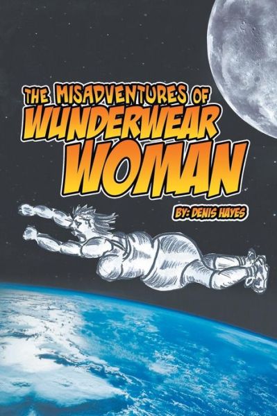 Cover for Denis Hayes · The Misadventures of Wunderwear Woman (Paperback Book) (2014)