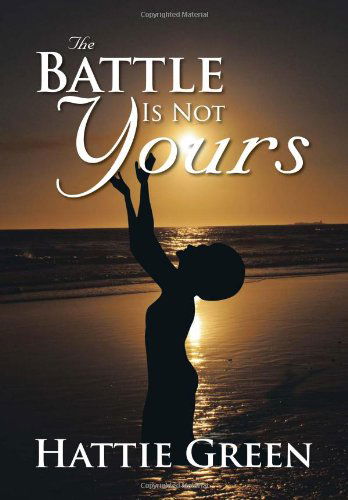 Cover for Hattie Green · The Battle is Not Yours (Hardcover Book) (2013)